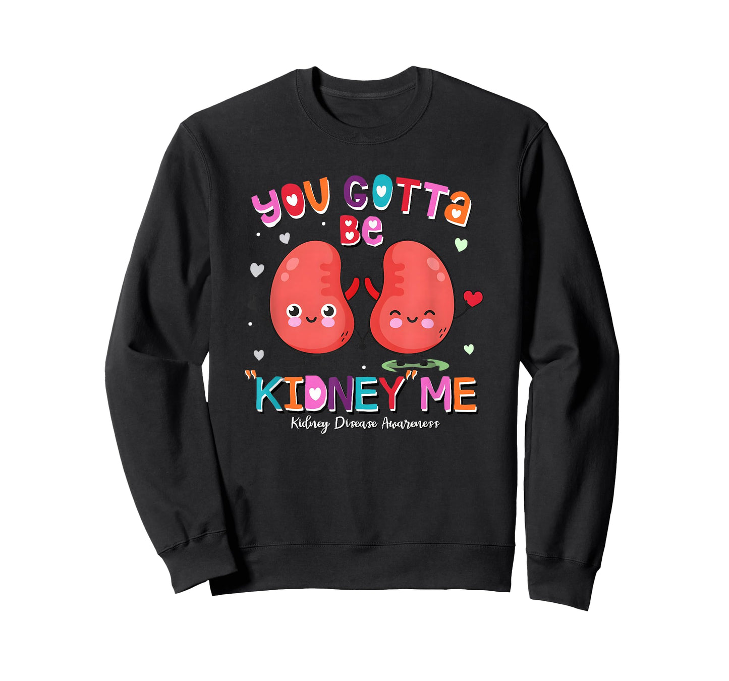 You Gotta Be Kidney Me Valentines Kidney Nurse Awareness T-Shirt