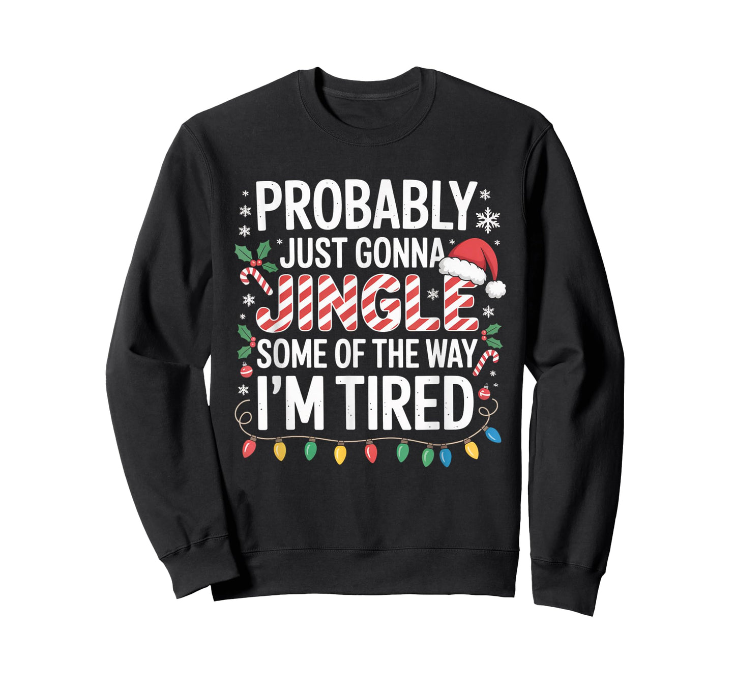 Probably Just Going to Jingle Some of The Way Christmas Xmas T-Shirt