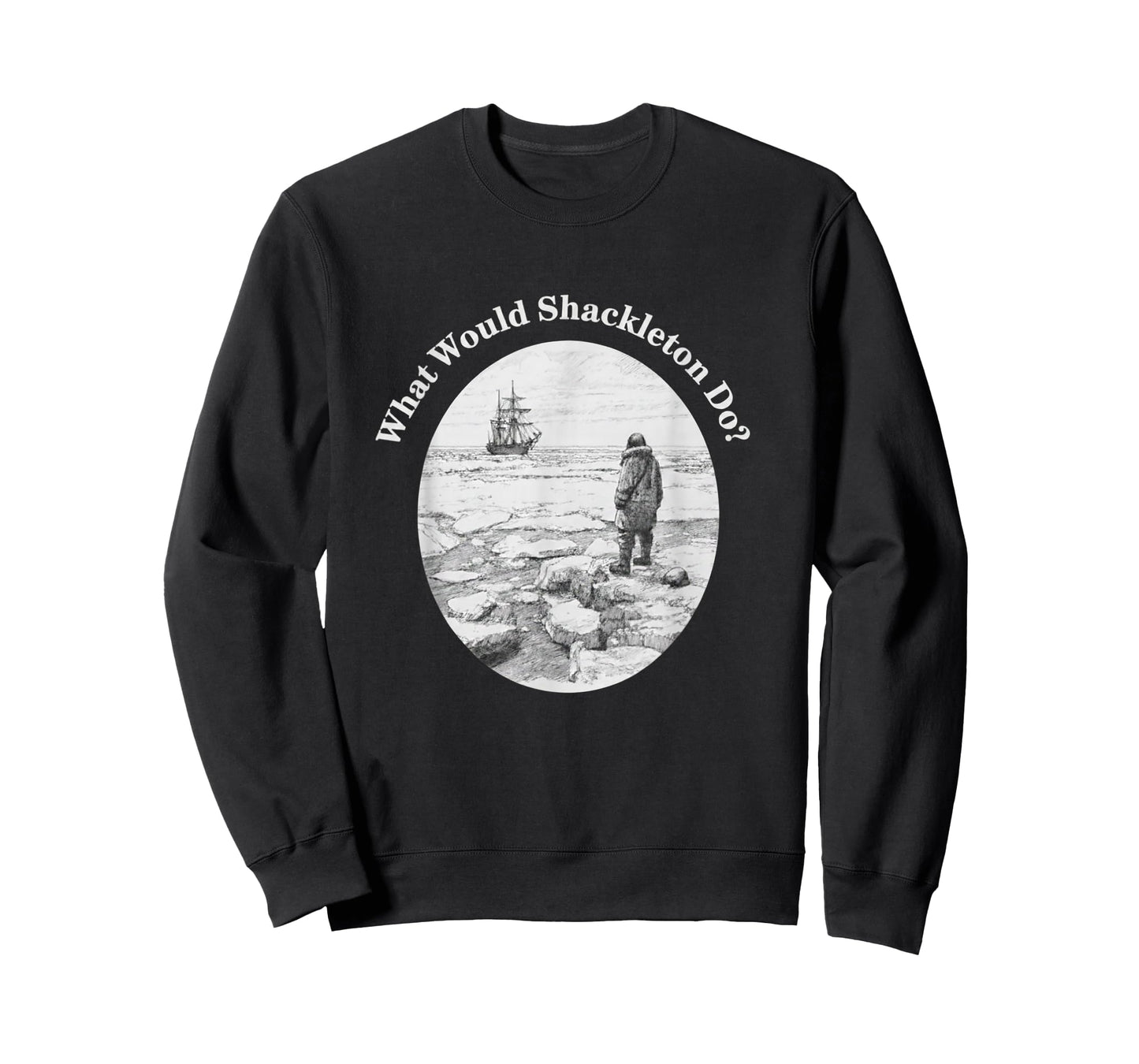 What Would Shackleton Do Inspirational Quote T-Shirt