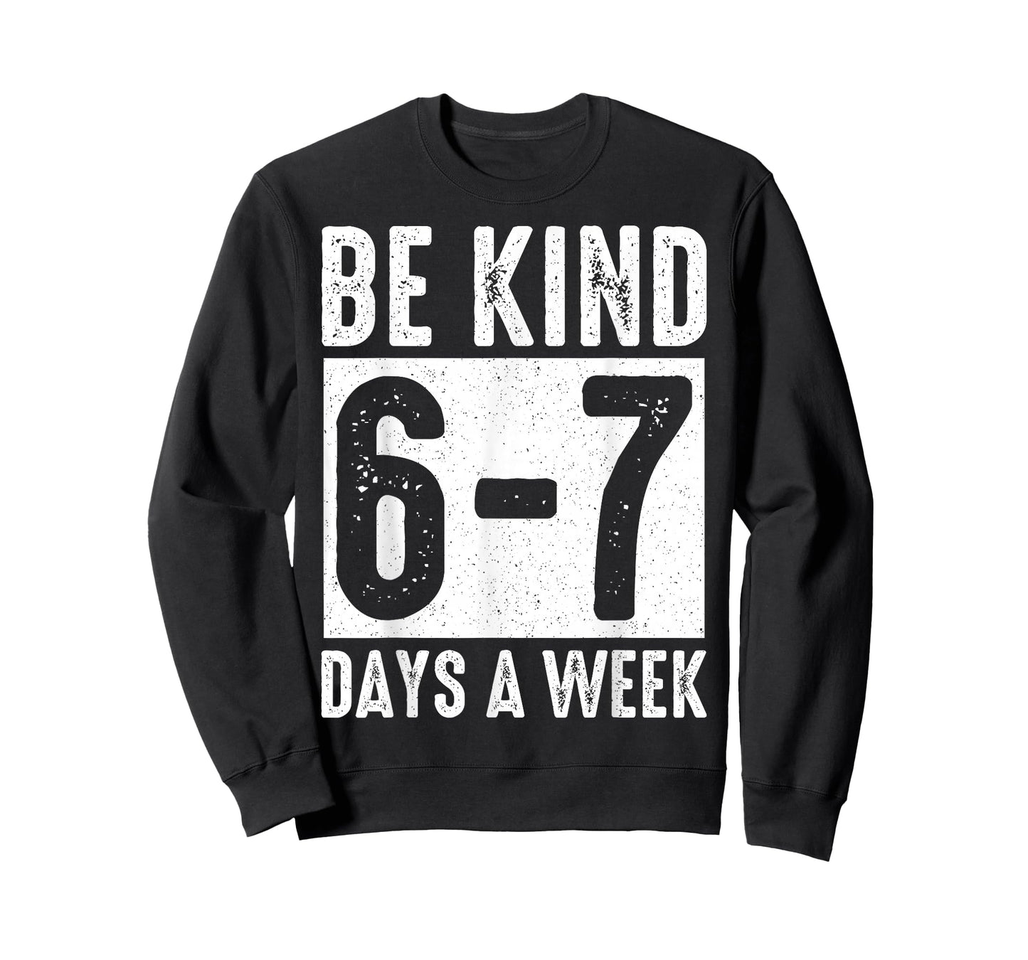 Be Kind 6-7 Days A Week Kindness Teacher Kids Six Seven Meme T-Shirt