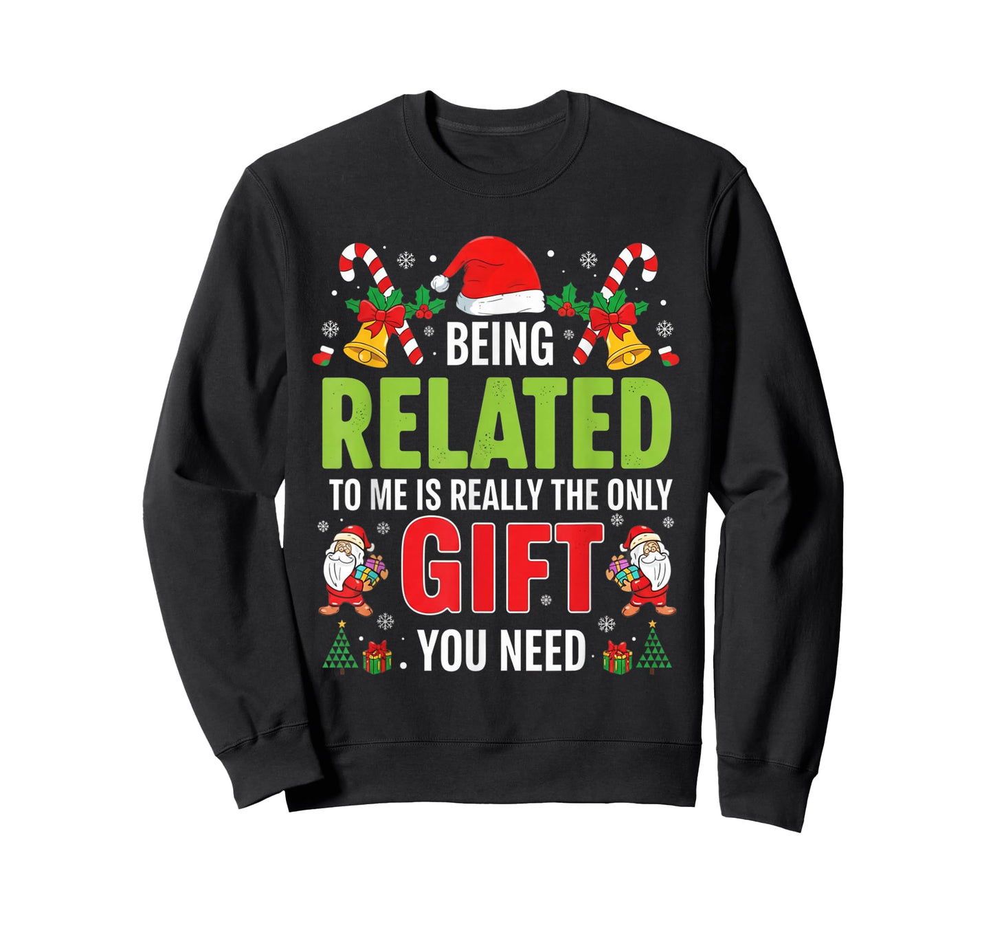 Being Related to Me Funny Christmas Men Women Kids Family T-Shirt