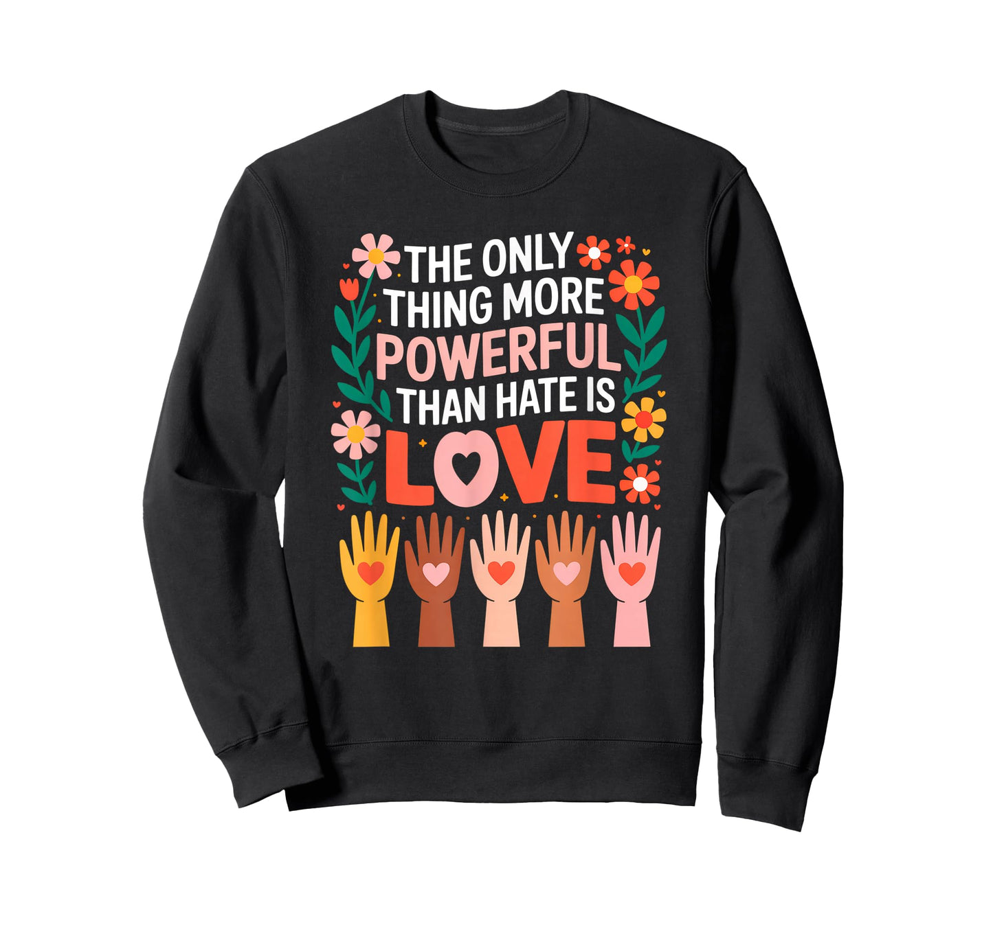 The Only Thing More Powerful Than Hate is Love T-Shirt
