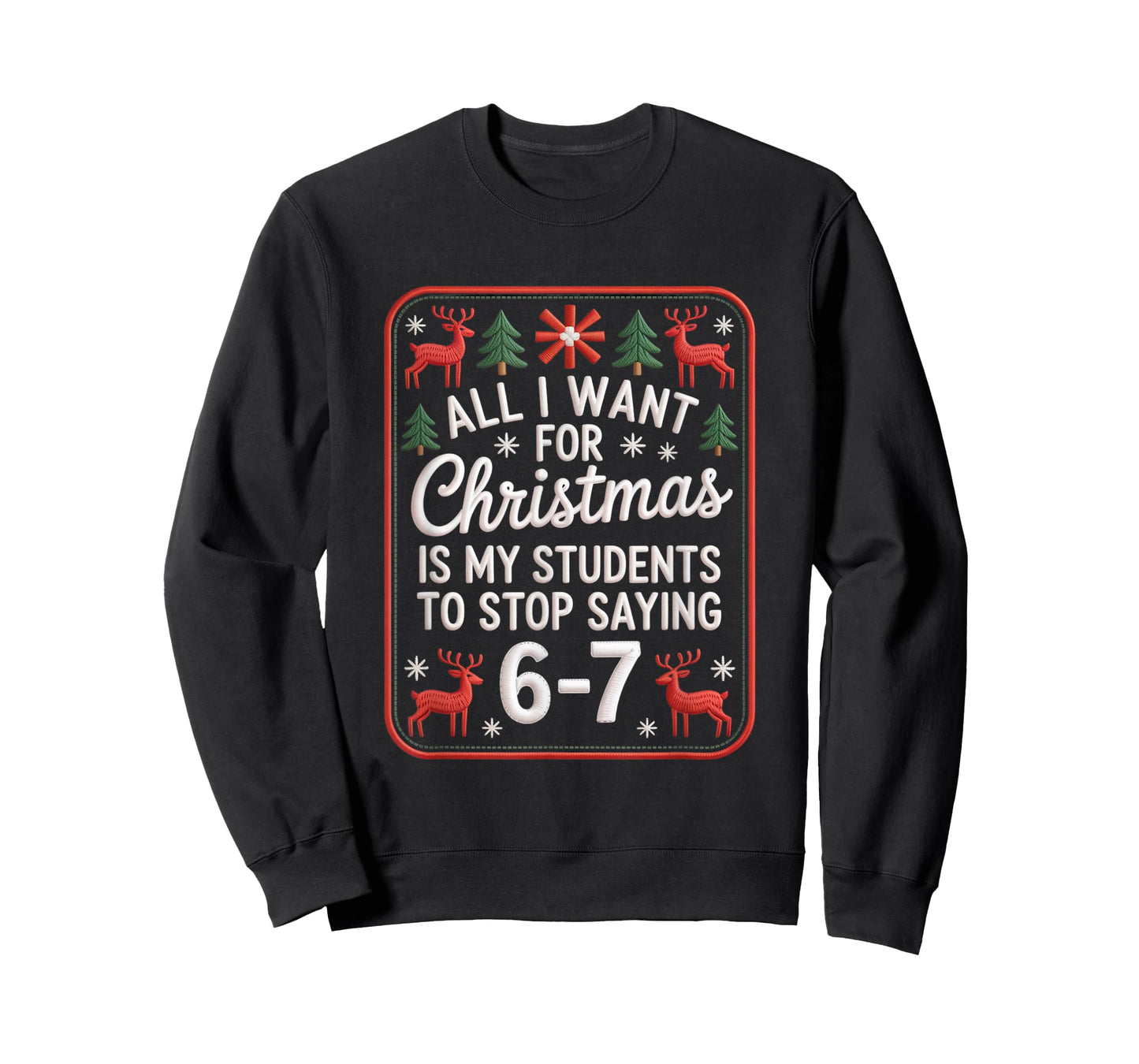 Students Saying 6-7 67 Six Seven Funny Teacher Christmas T-Shirt