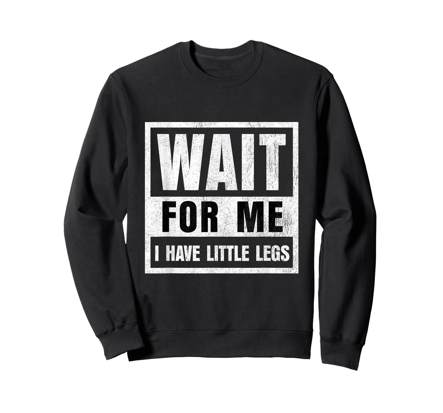 Wait for Me I Have Little Legs Funny Short Person T-Shirt