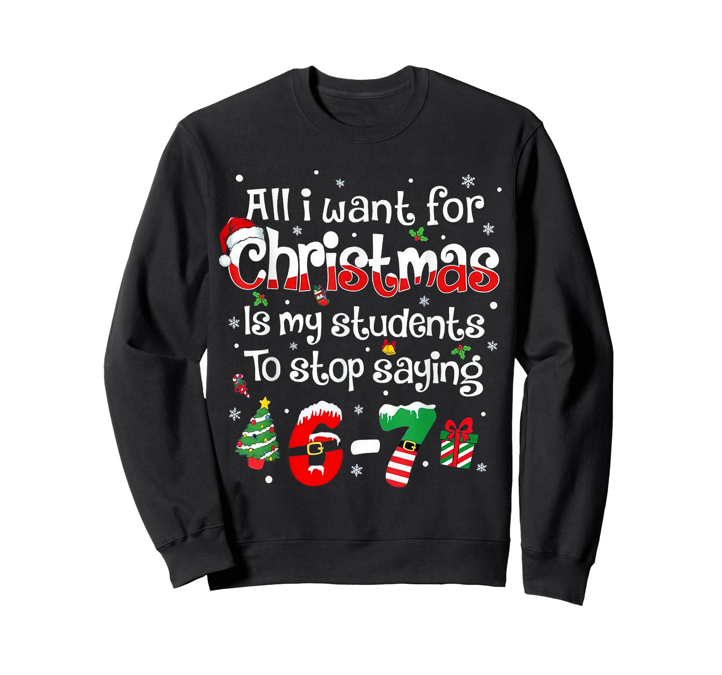 Funny Students Saying 6-7 67 Six Seven Teacher Christmas T-Shirt