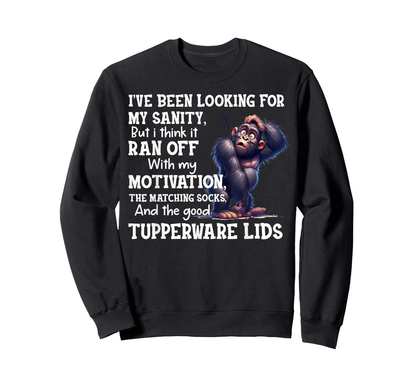 I've Been Looking for My Sanity But I Think It Ran Off with T-Shirt