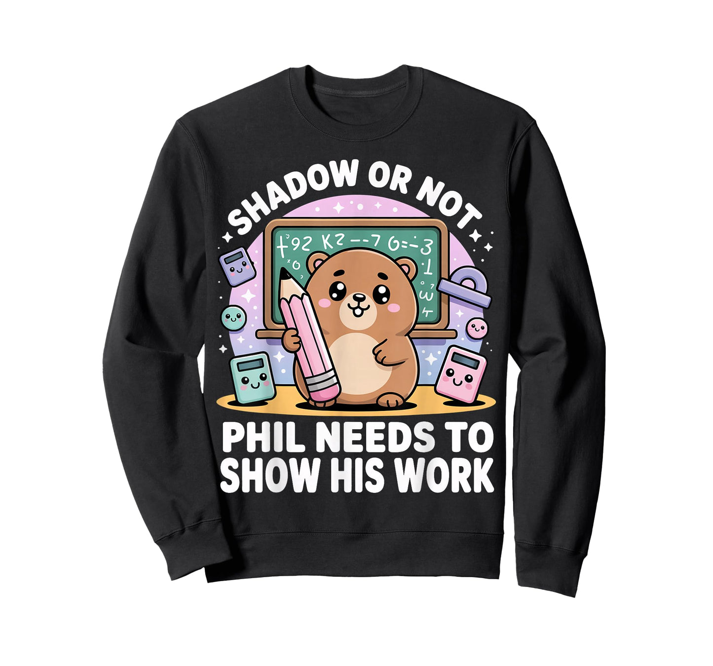 Groundhog Day Math Teacher Show Your Work Funny T-Shirt