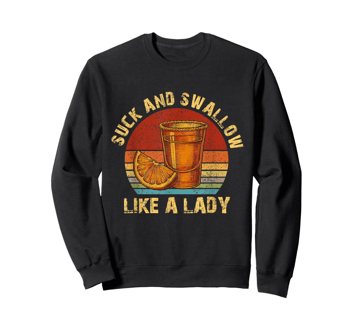 Suck and Swallow Like A Lady Raunchy Tequila Funny Gag T-Shirt