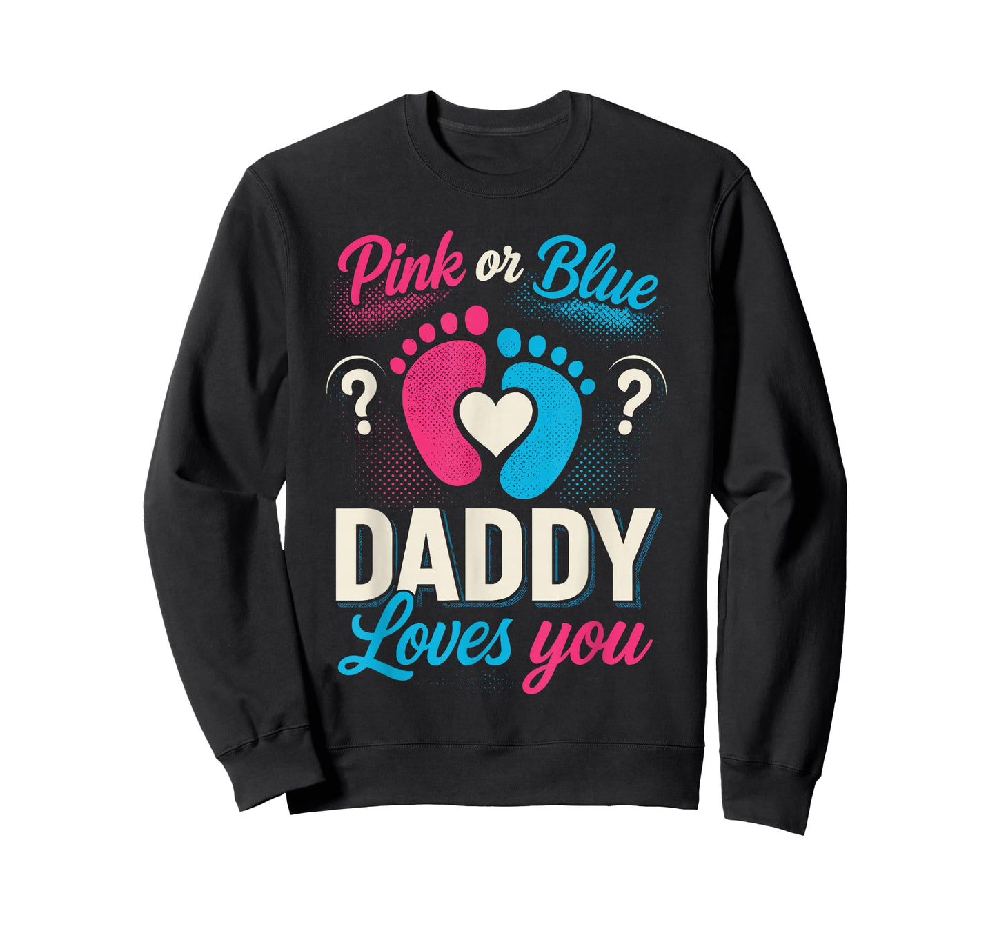 Gender Reveal Shirts Dad, Pink Or Blue Daddy Loves You T-Shirt