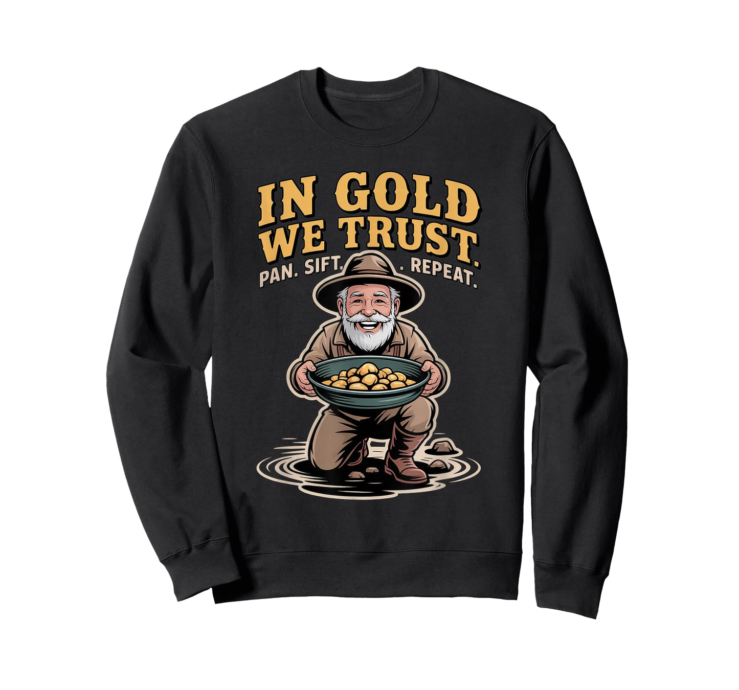 in Gold We Trust Pan Sift Repeat Gold Panning Prospector T-Shirt