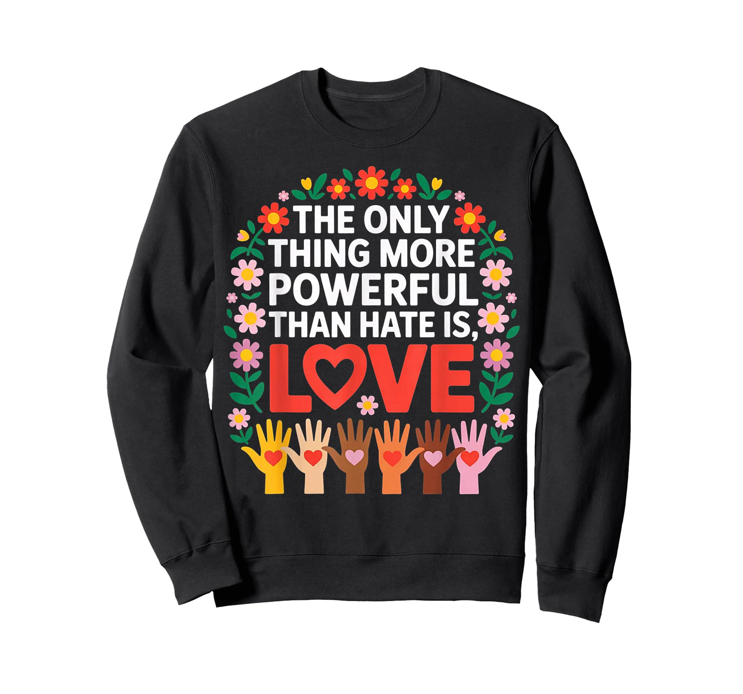 The Only Thing More Powerful Than Hate is Love Quote T-Shirt