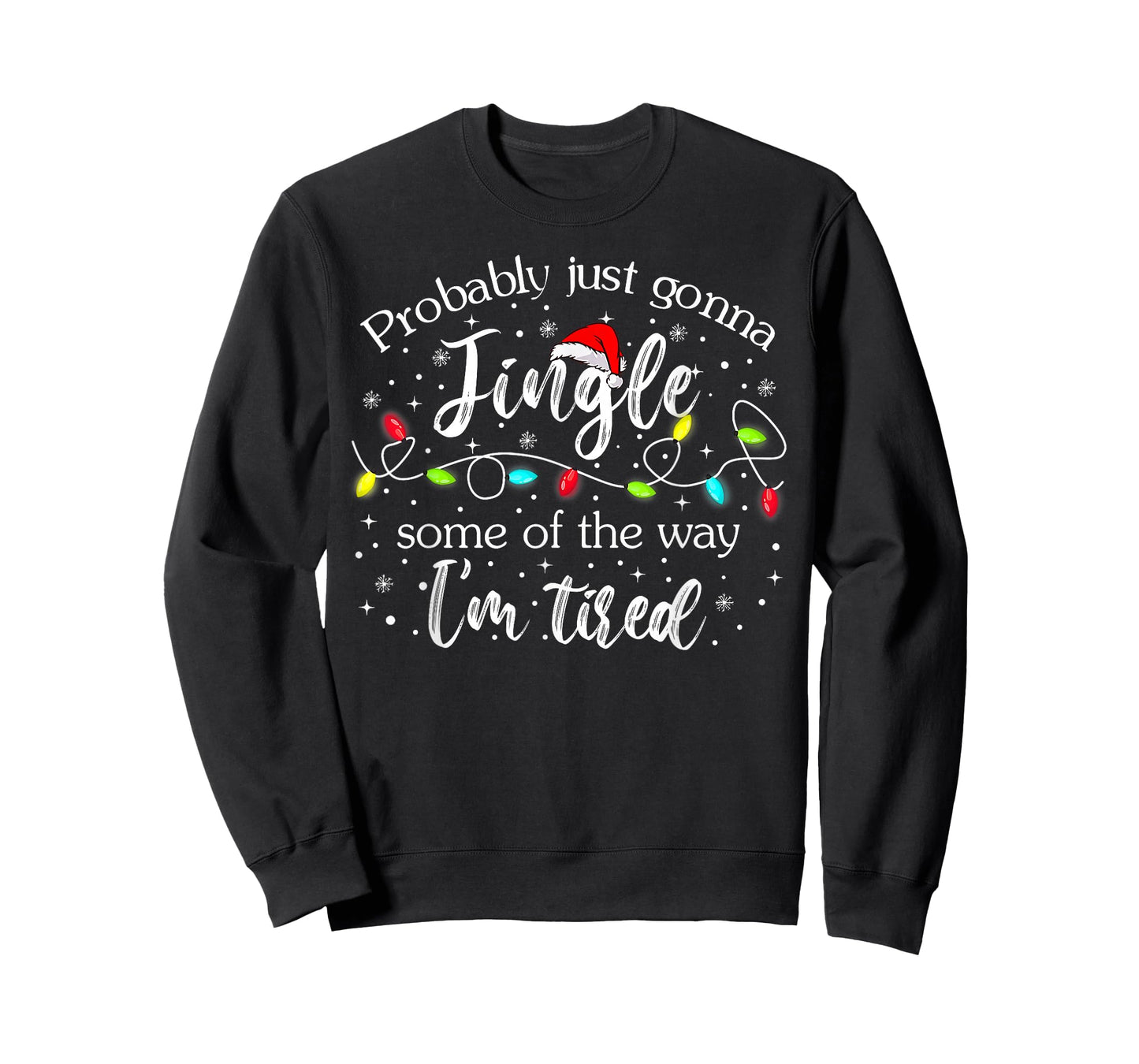 Christmas Lights Probably Just Gonna Jingle Some of The Way T-Shirt