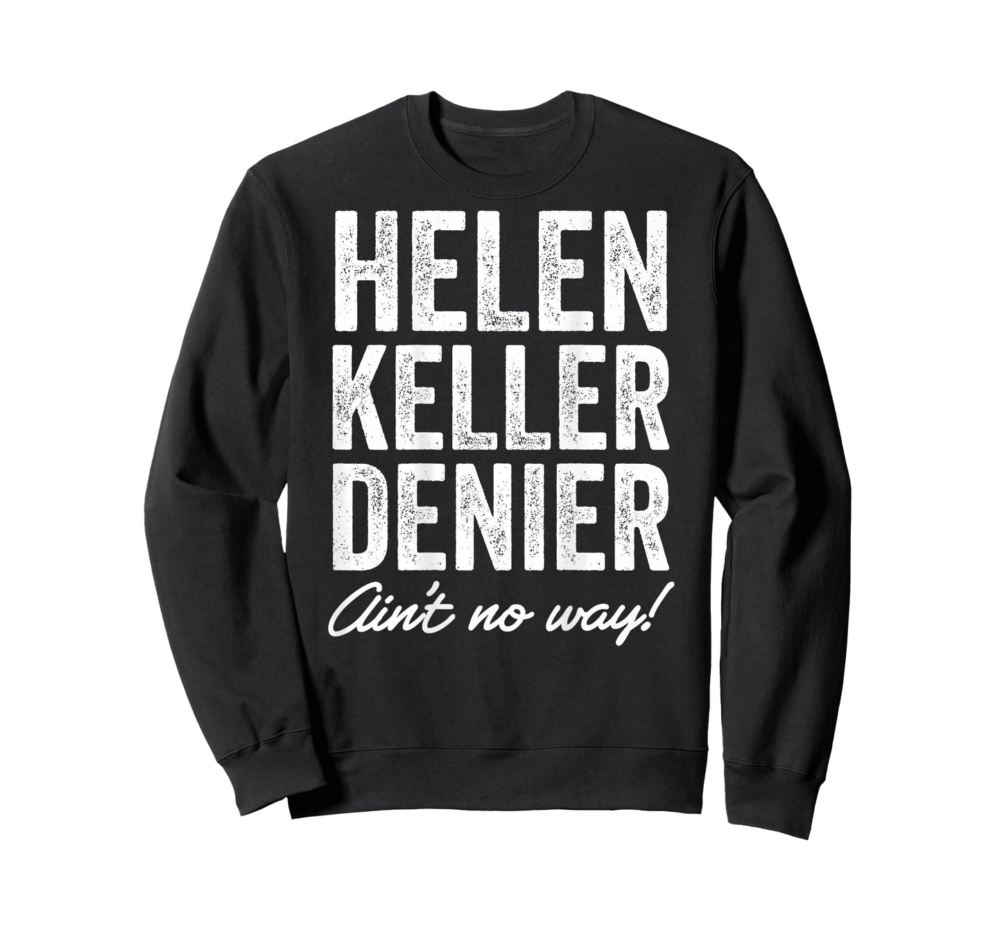 Helen Keller Denier Ain't No Way Funny Retro Meme T-Shirt