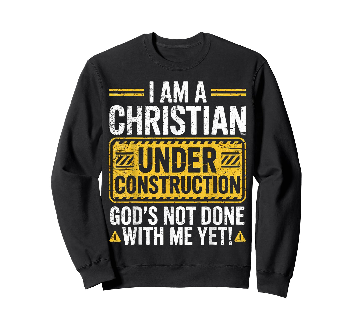 I Am a Christian Under Construction God’s Not Done with Me T-Shirt