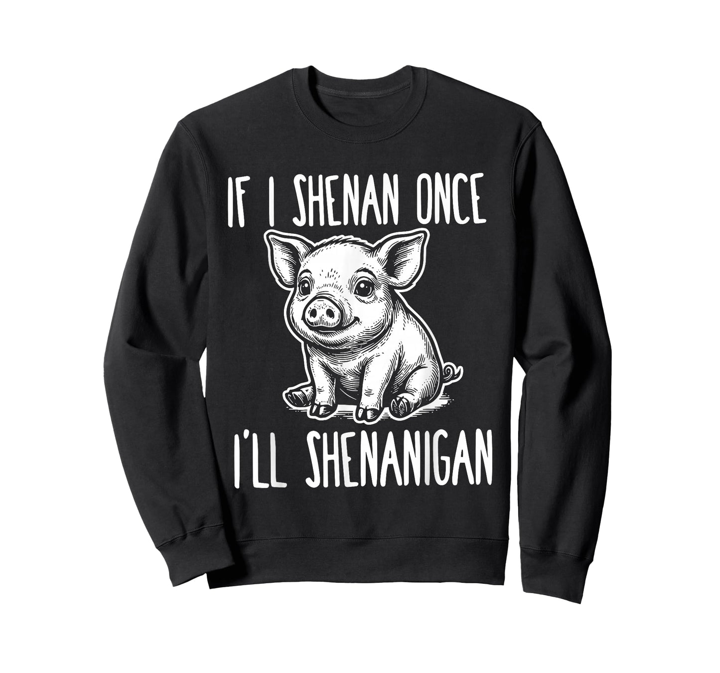If I Shenan Once I'll Shenanigan St Patrick's Day Pig Meme T-Shirt