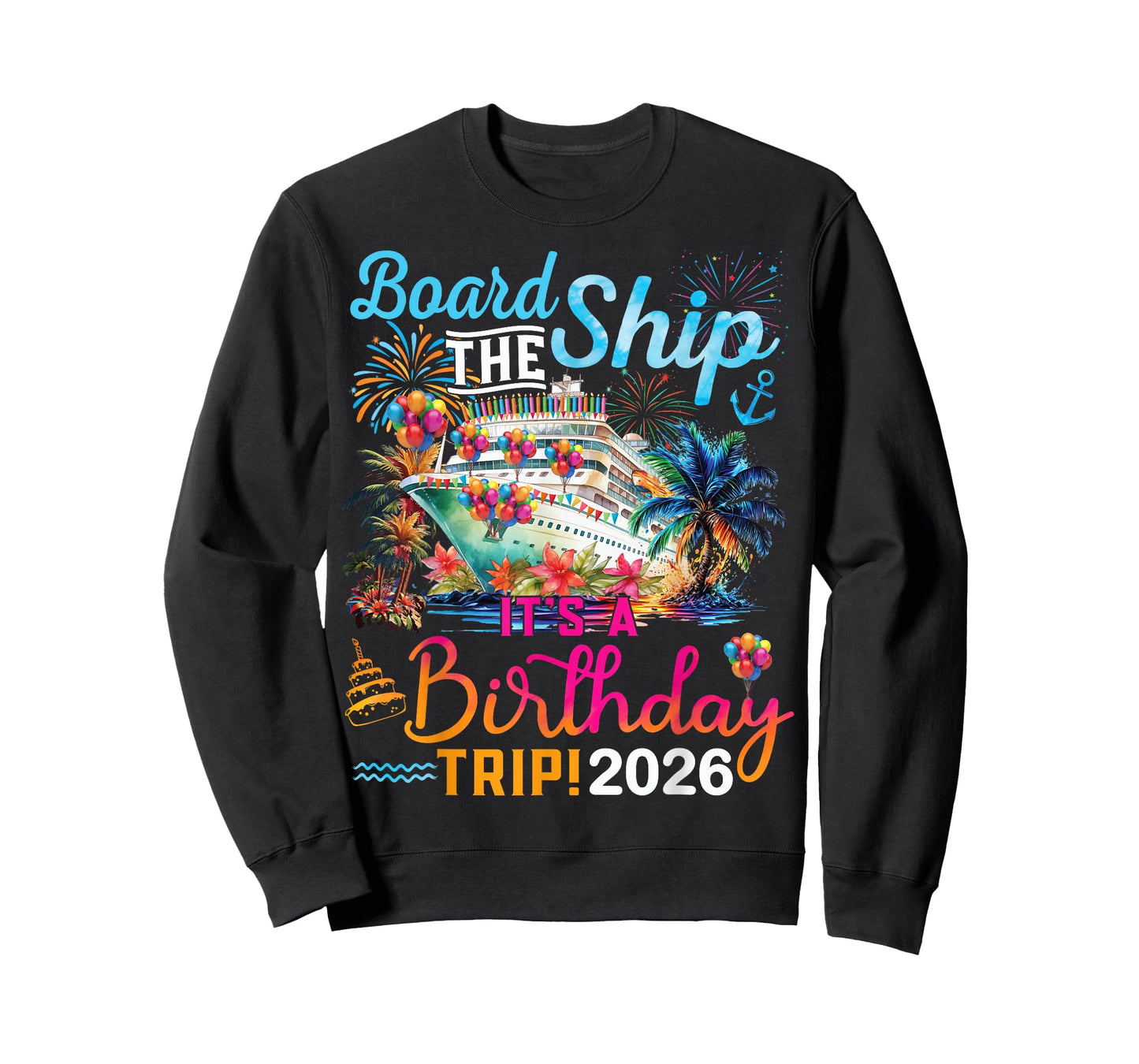 Board The Ship It's A Birthday Trip 2026 Birthday Cruise T-Shirt