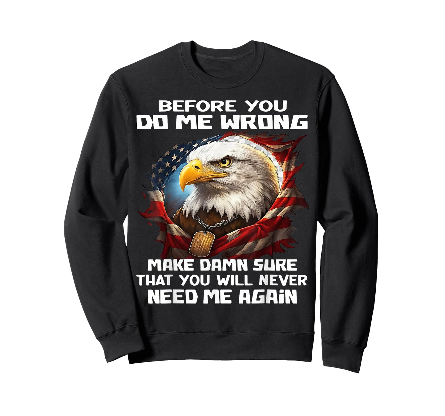Before You Do Me Wrong Make Damn Sure That You Will Never T-Shirt