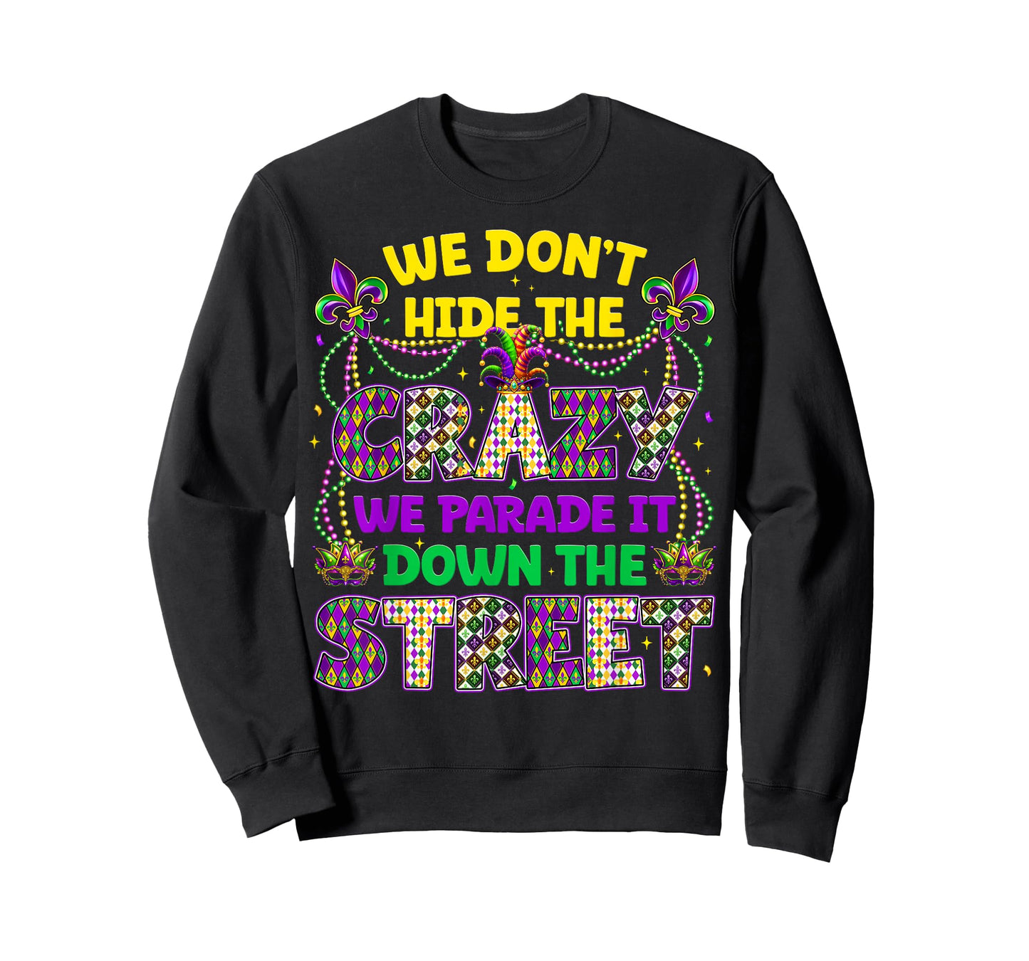 We Dont Hide The Crazy We Parade Down The Street Men Women T-Shirt
