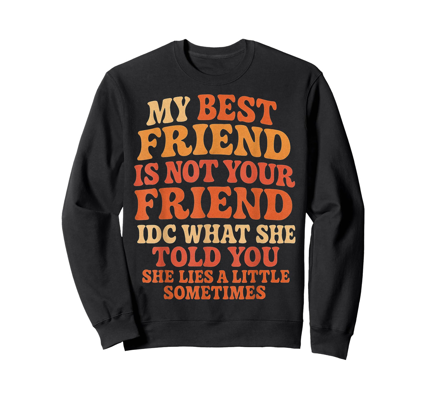 My Best Friend Not Your Friend Funny Drama Quote T-Shirt