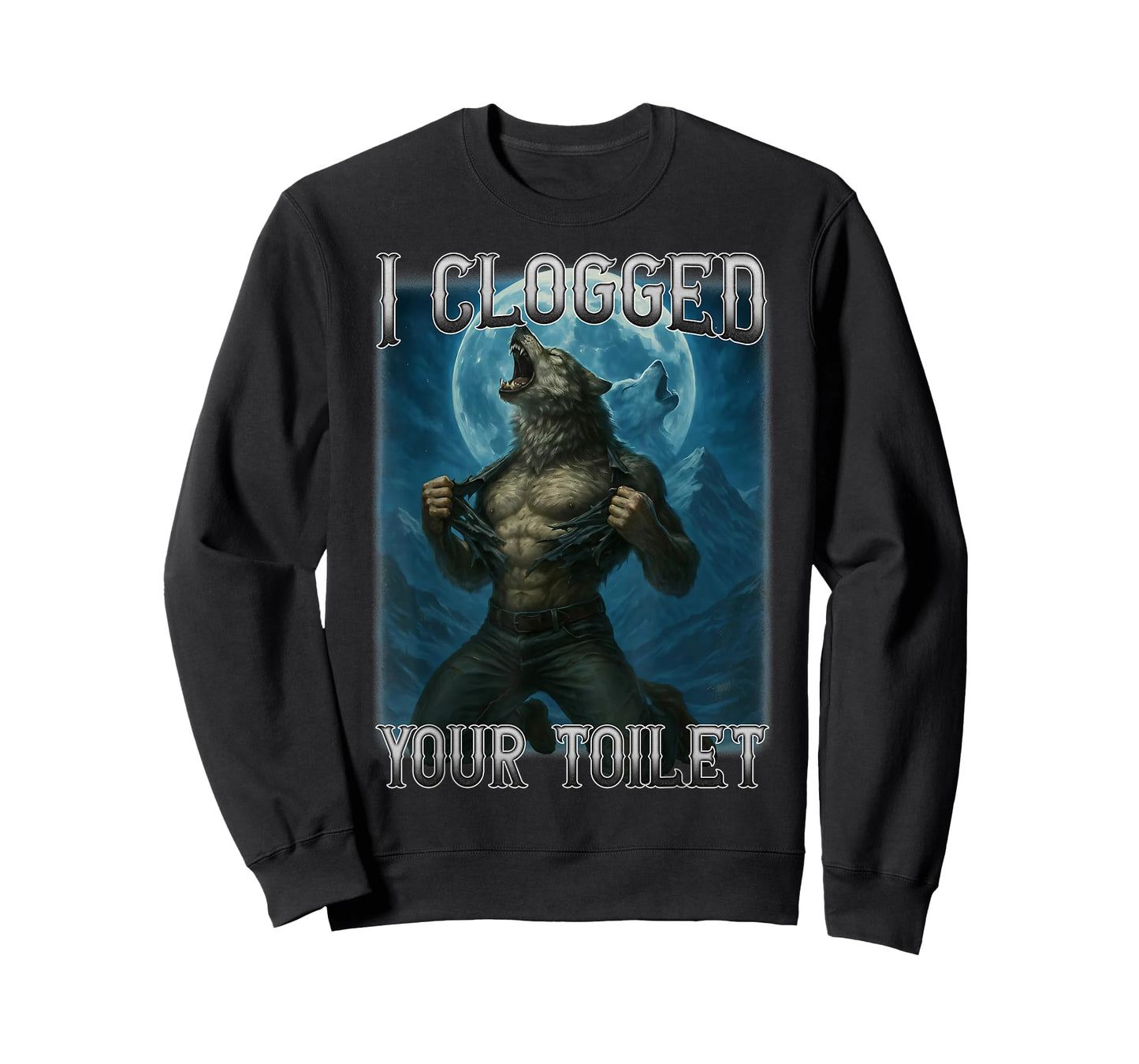 I Clogged Your Toilet Funny Alpha Wolf Meme Stupid Brainrot T-Shirt