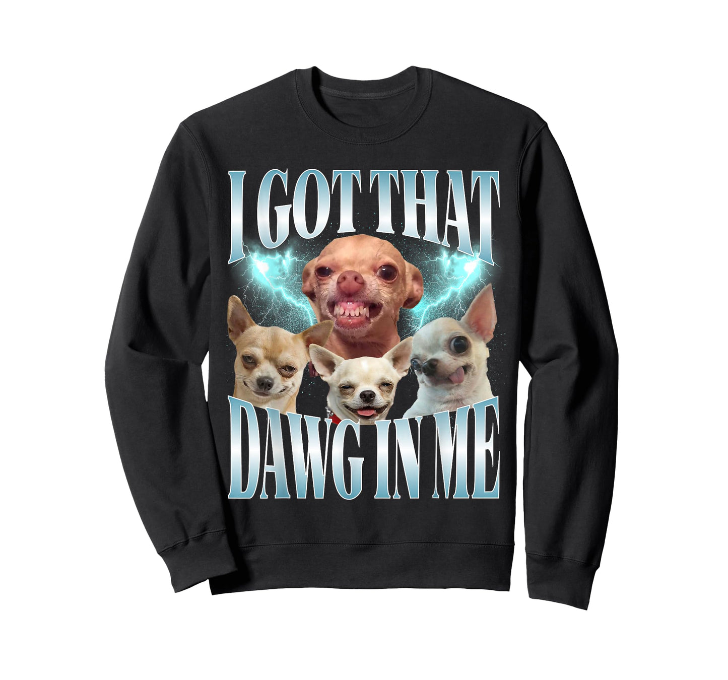 I Got That Dawg in Me Funny Dog Chihuahua Lovers Funny Meme T-Shirt