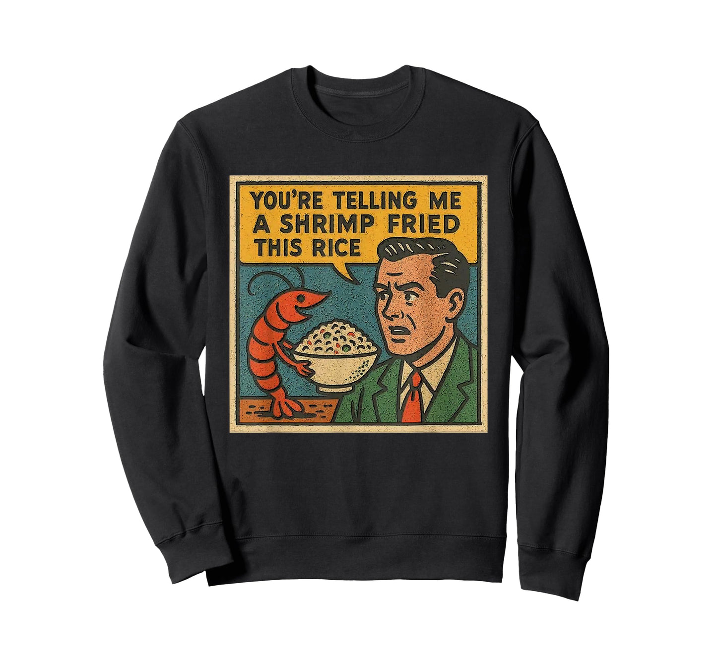You're Telling Me A Shrimp Fried This Rice Retro Comic Meme T-Shirt