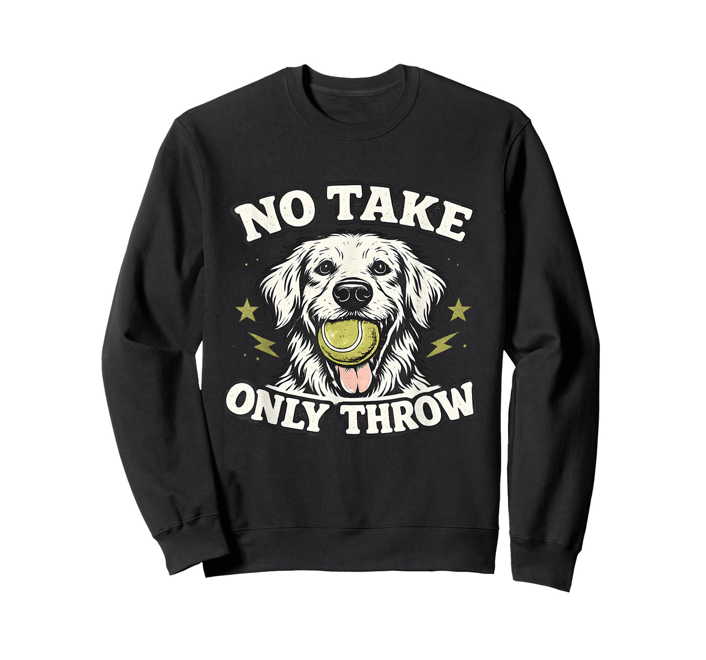 No Take Only Throw Funny Dog Ball Lover Pet Puppy Lover T-Shirt