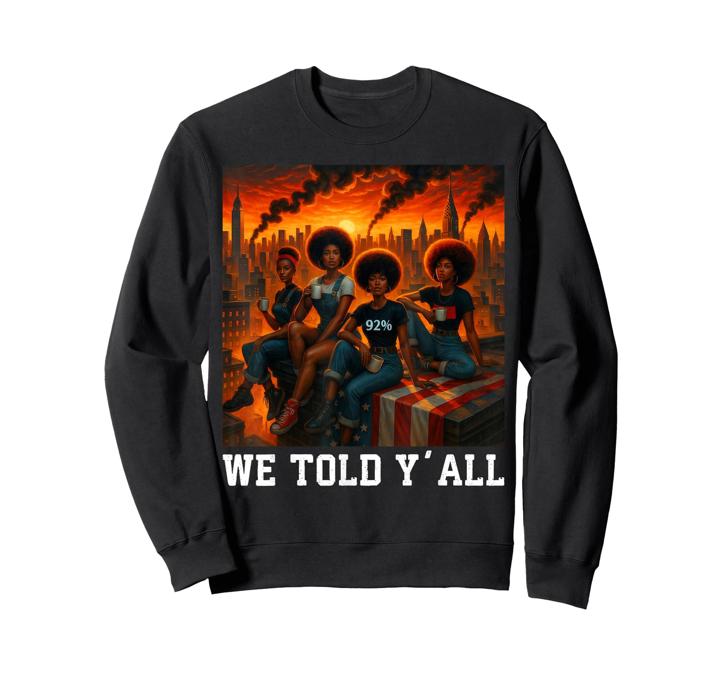 We Told Y'all 92% Afro Women Black Girls Black History T-Shirt