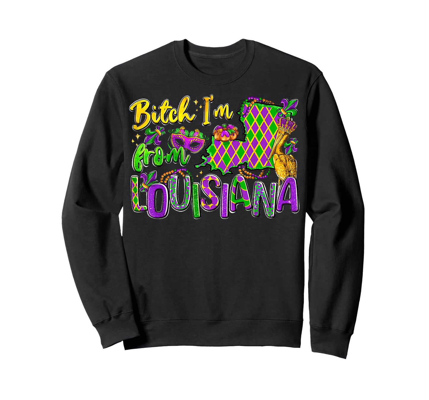 Bitch Im from Louisiana Mardi Gras Festival for Men Women T-Shirt