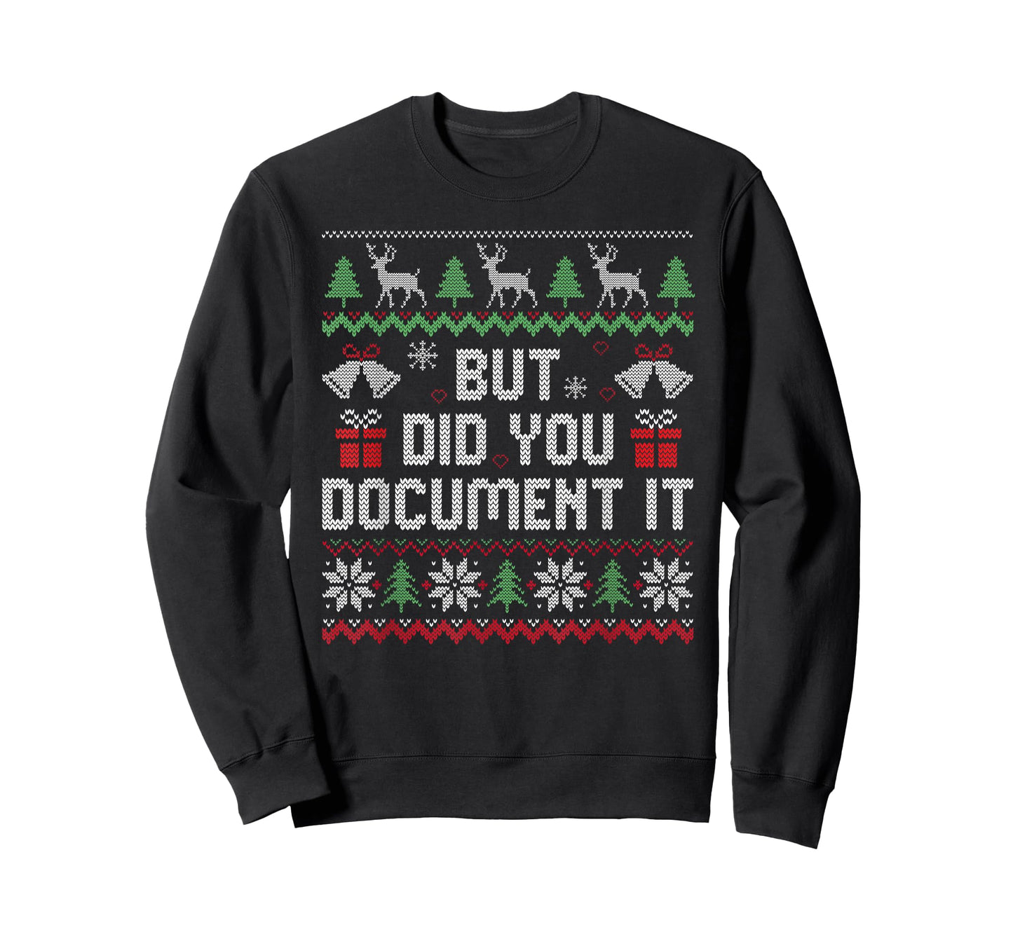 But Did You Document It Funny Office Christmas Ugly Sweater T-Shirt