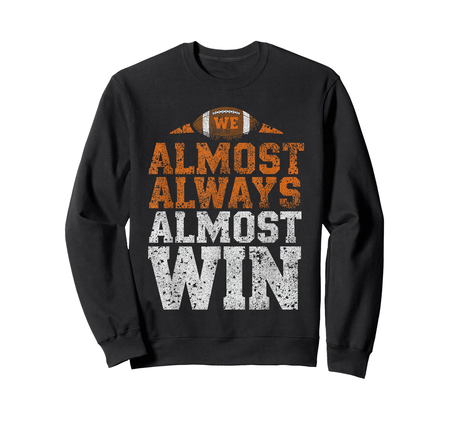 We Almost Always Almost Win, Funny Football Fans T-Shirt