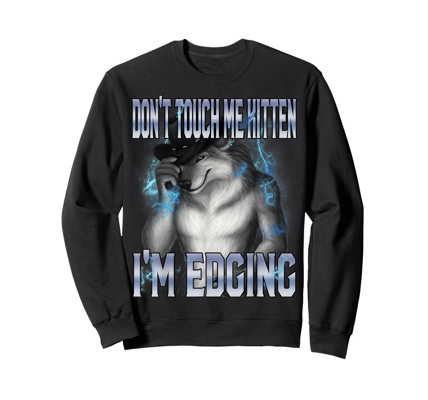 Don't Touch Me Kitten I'm Edging Funny Alpha Wolf Meme T-Shirt