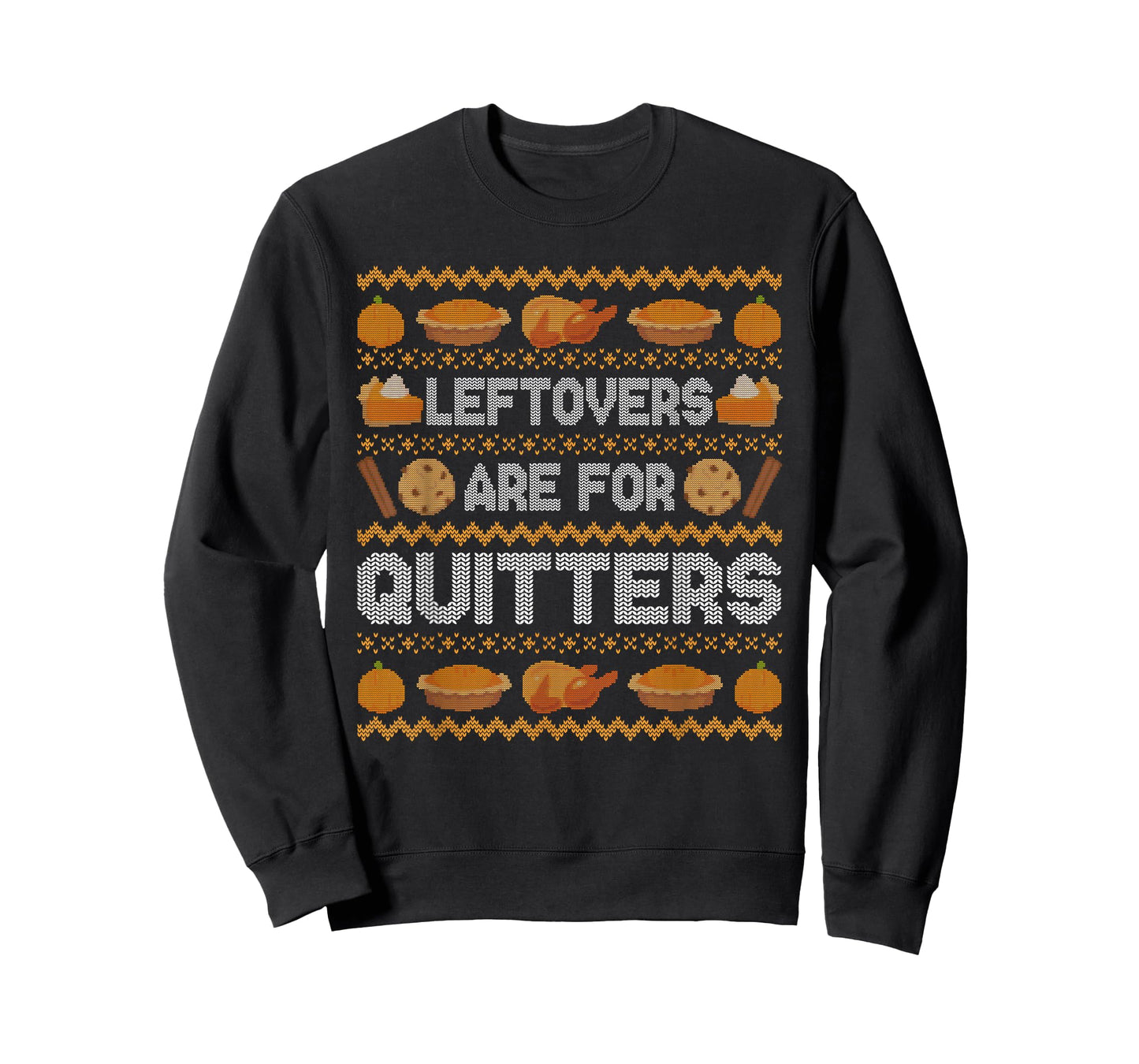 Funny Ugly Thanksgiving Sweater Leftovers Quitters Tee T-Shirt