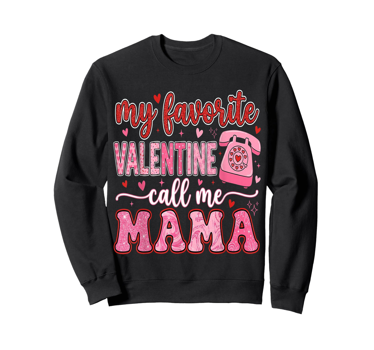 My Favorite Valentine Call Me Mama Valentines Mom Mother T-Shirt