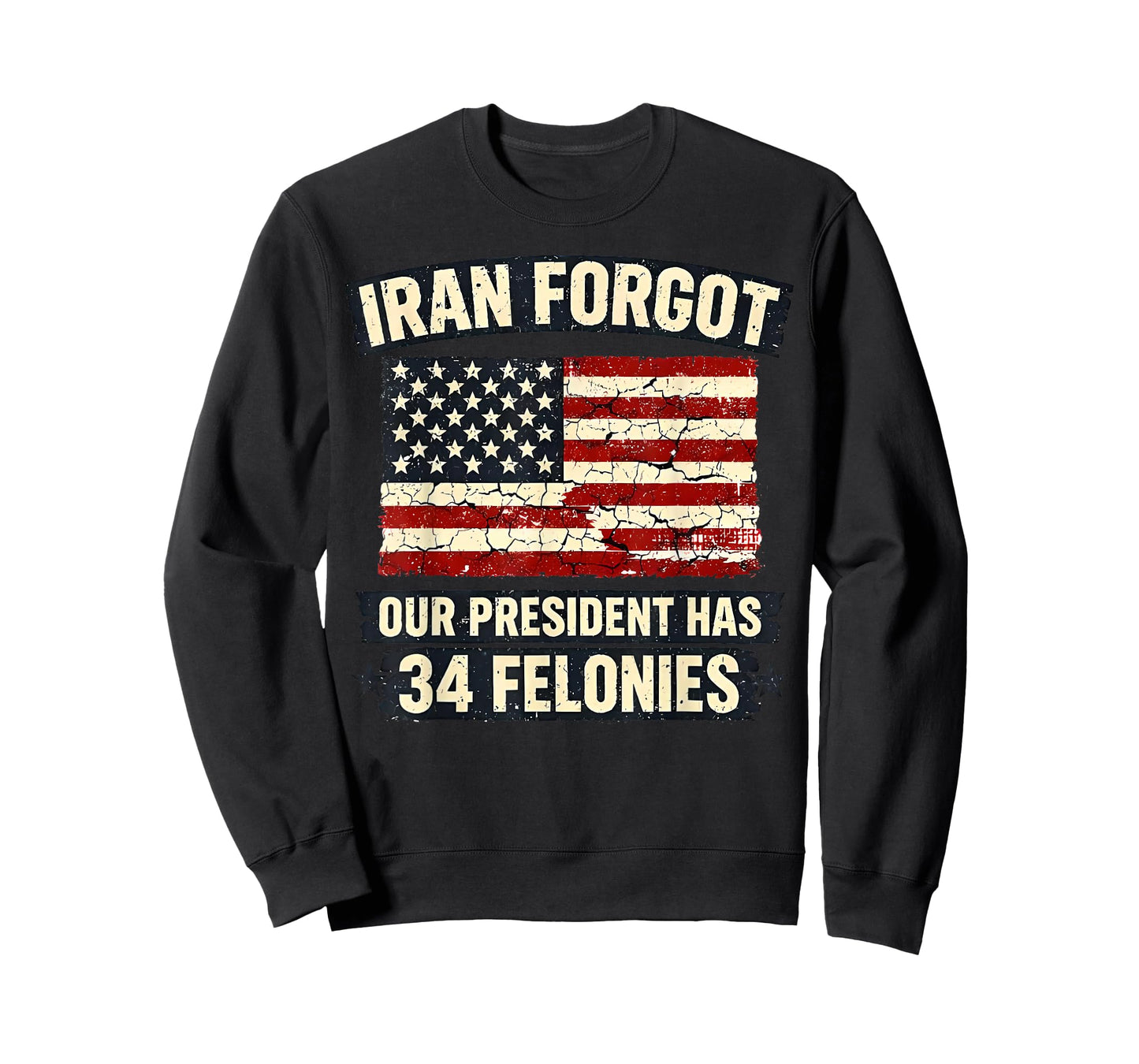 Iran Forgot Our President Has 34 Felonies Vintage US Flag T-Shirt