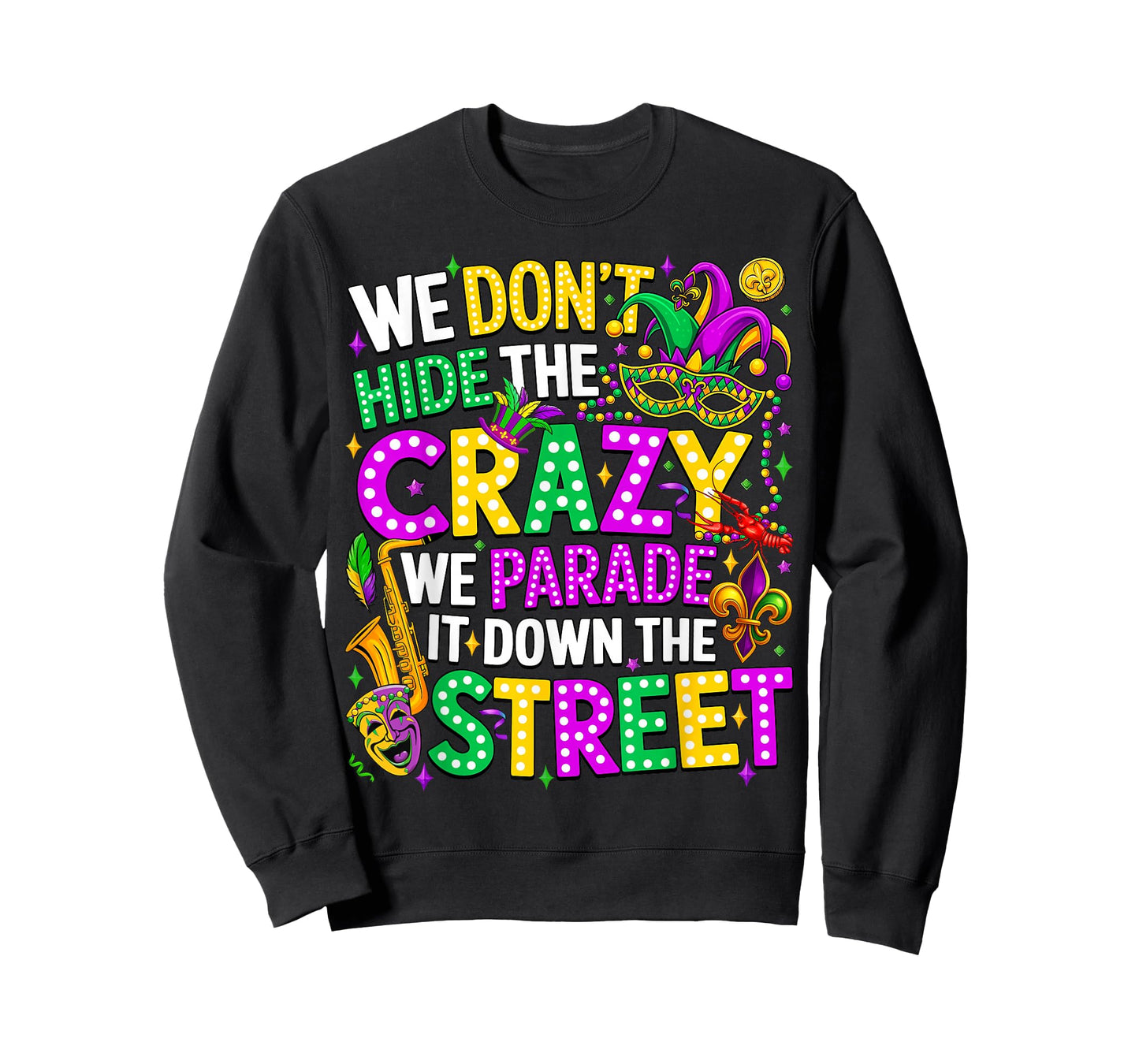 We Don't Hide Crazy We Parade It Down The Street Mardi Gras T-Shirt