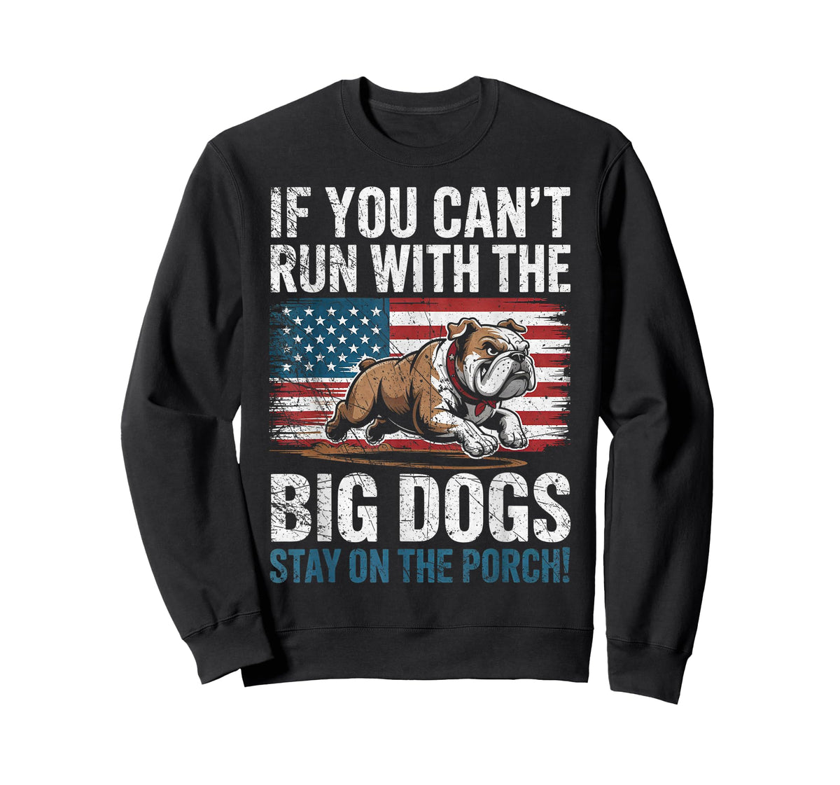 Funny If You Can't Run with The Big Dog, Stay On The Porch T-Shirt