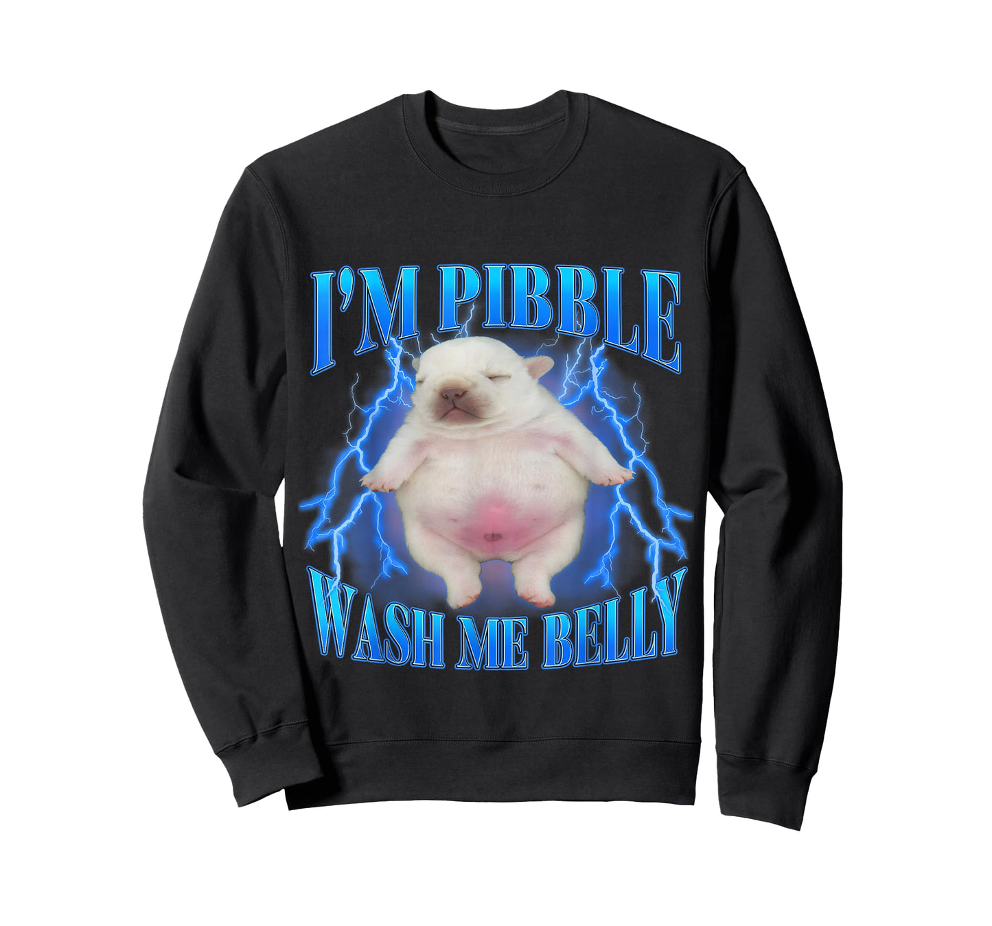 I'm Pibble Wash My Belly Funny Humor Dog Meme Men Women T-Shirt