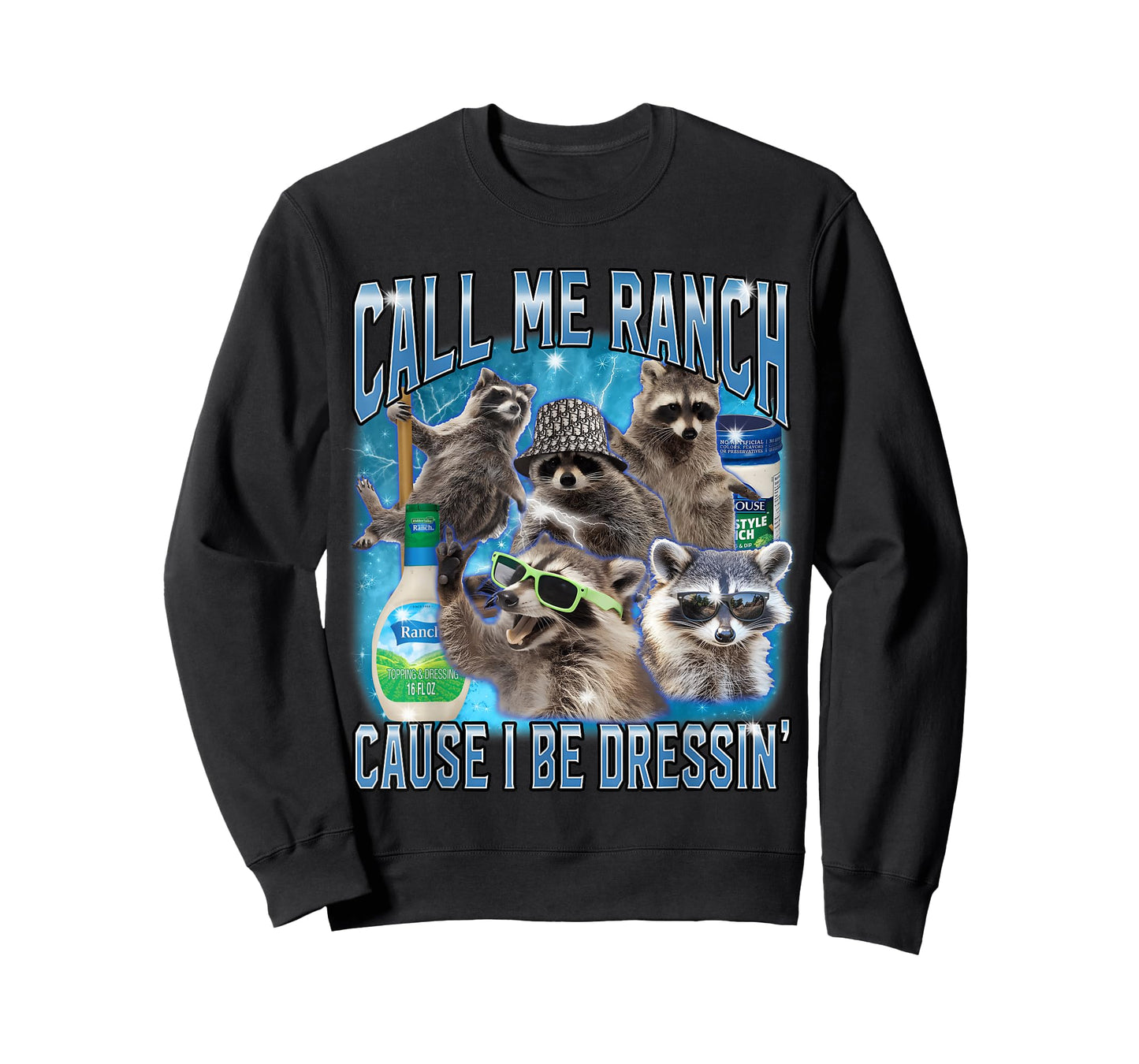 Funny Raccoon Call Me Ranch Cause I Be Dressing Unhinged T-Shirt