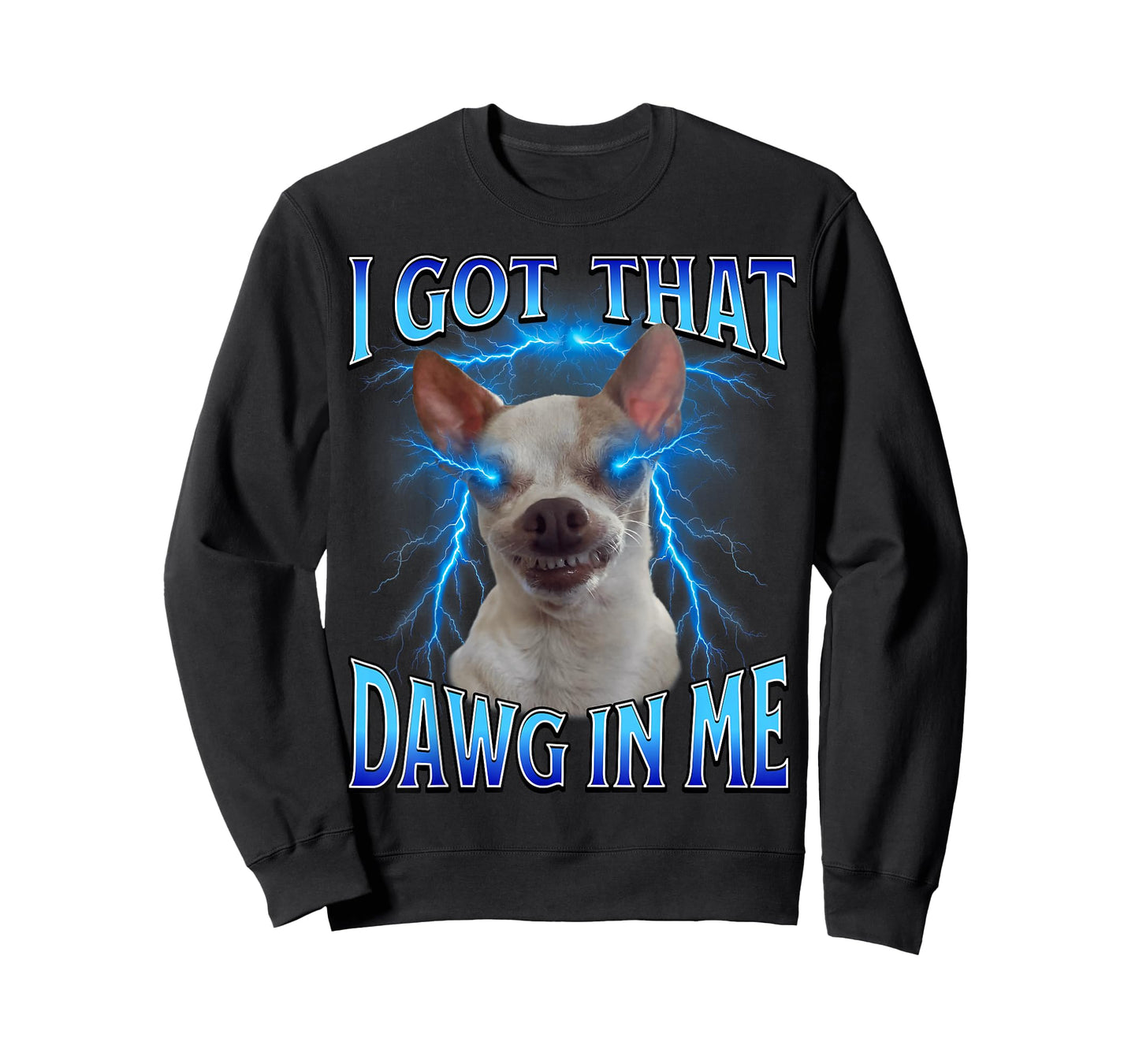 I Got That Dawg in Me Meme Funny Saying I Got That Dog in Me T-Shirt