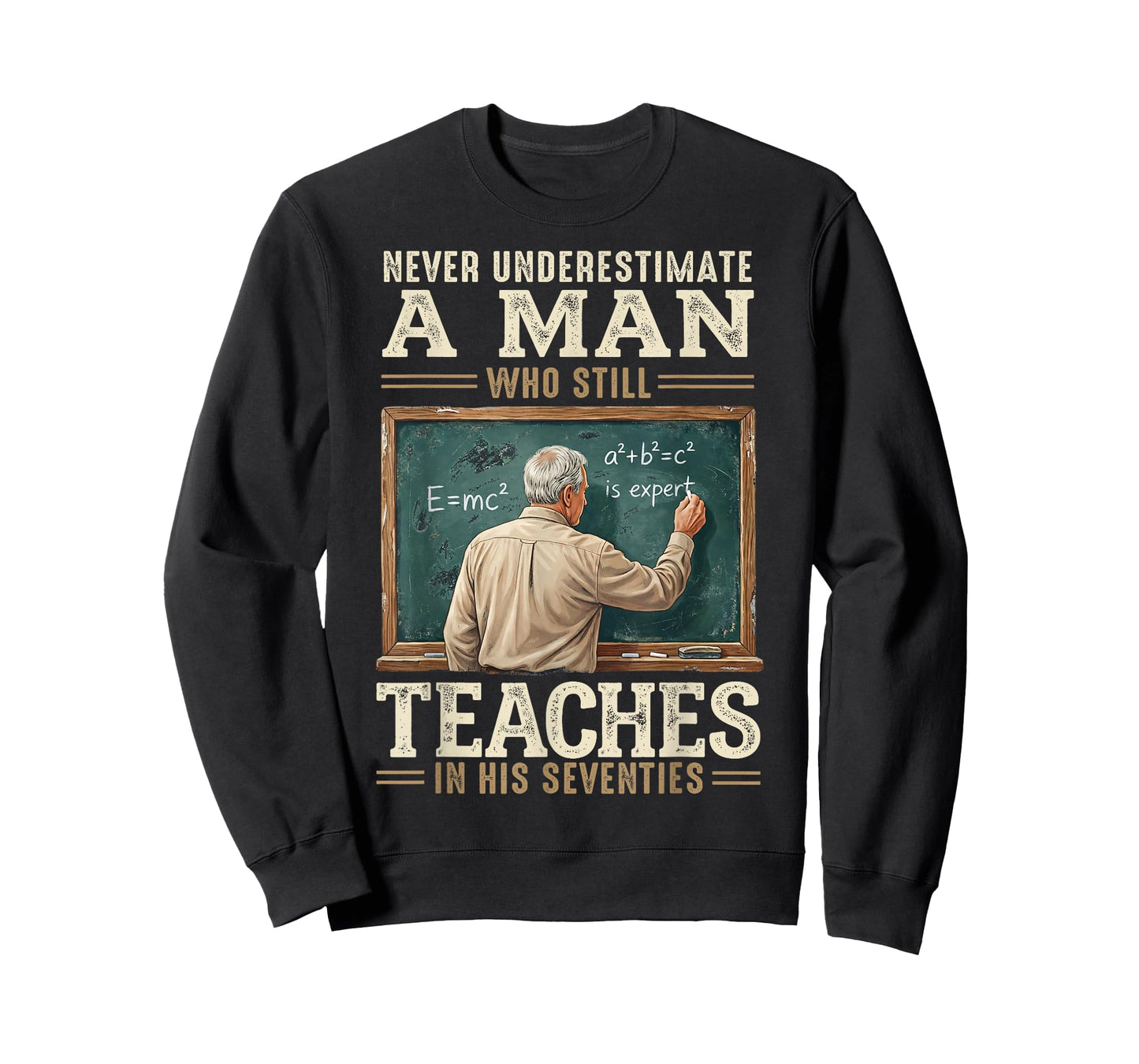 Never Underestimate Man Who Still Teaches in His Seventies T-Shirt