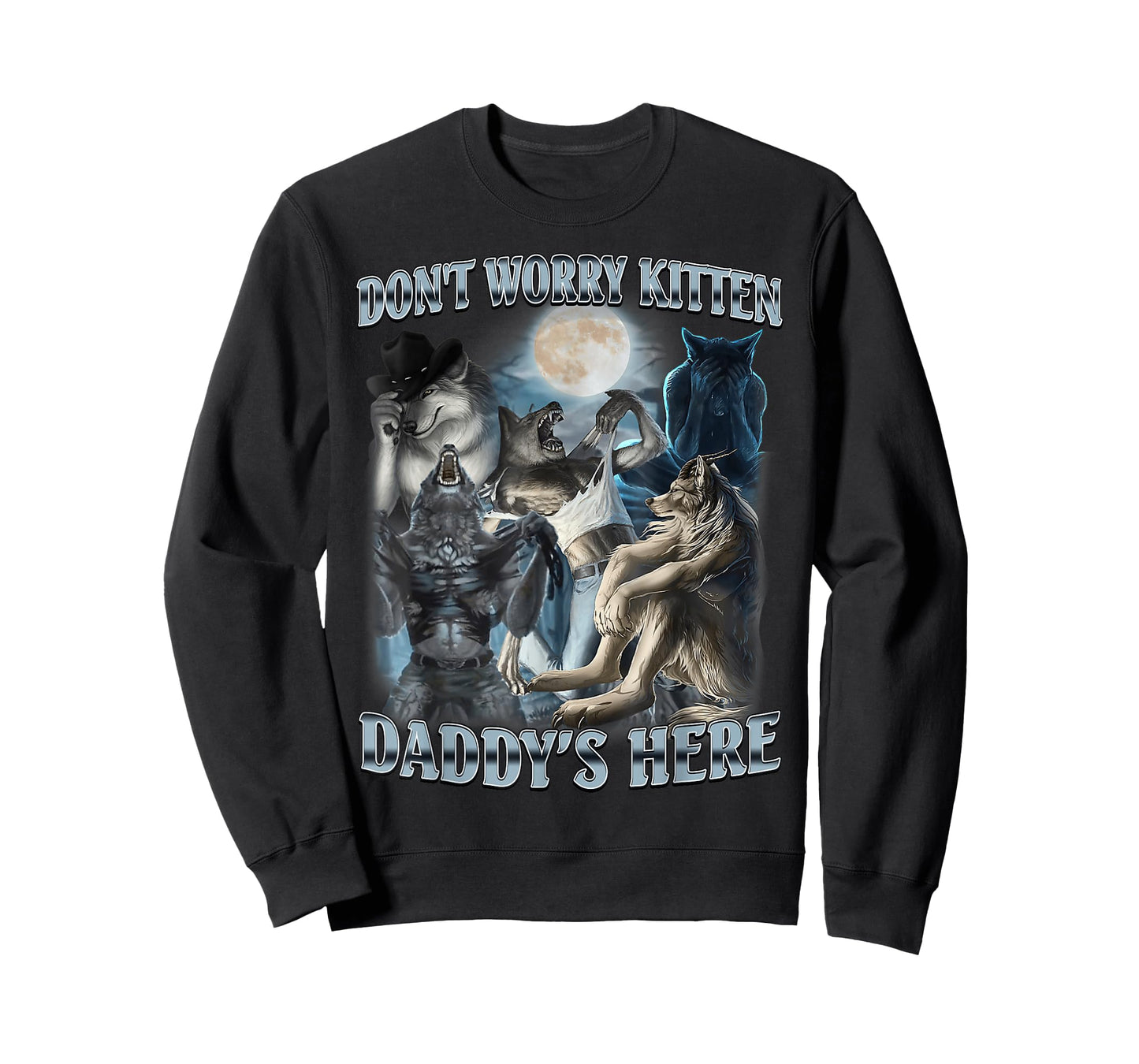 Don't Worry Kitten Daddy's Here Funny Alpha Wolf Meme T-Shirt