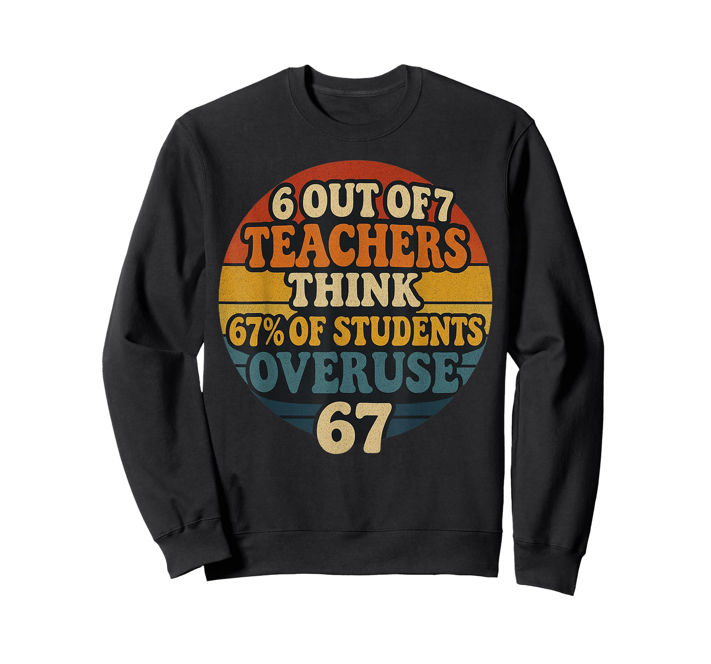 6 Out of 7 Teachers Think 67% of Students Overuse 67 Vintage T-Shirt