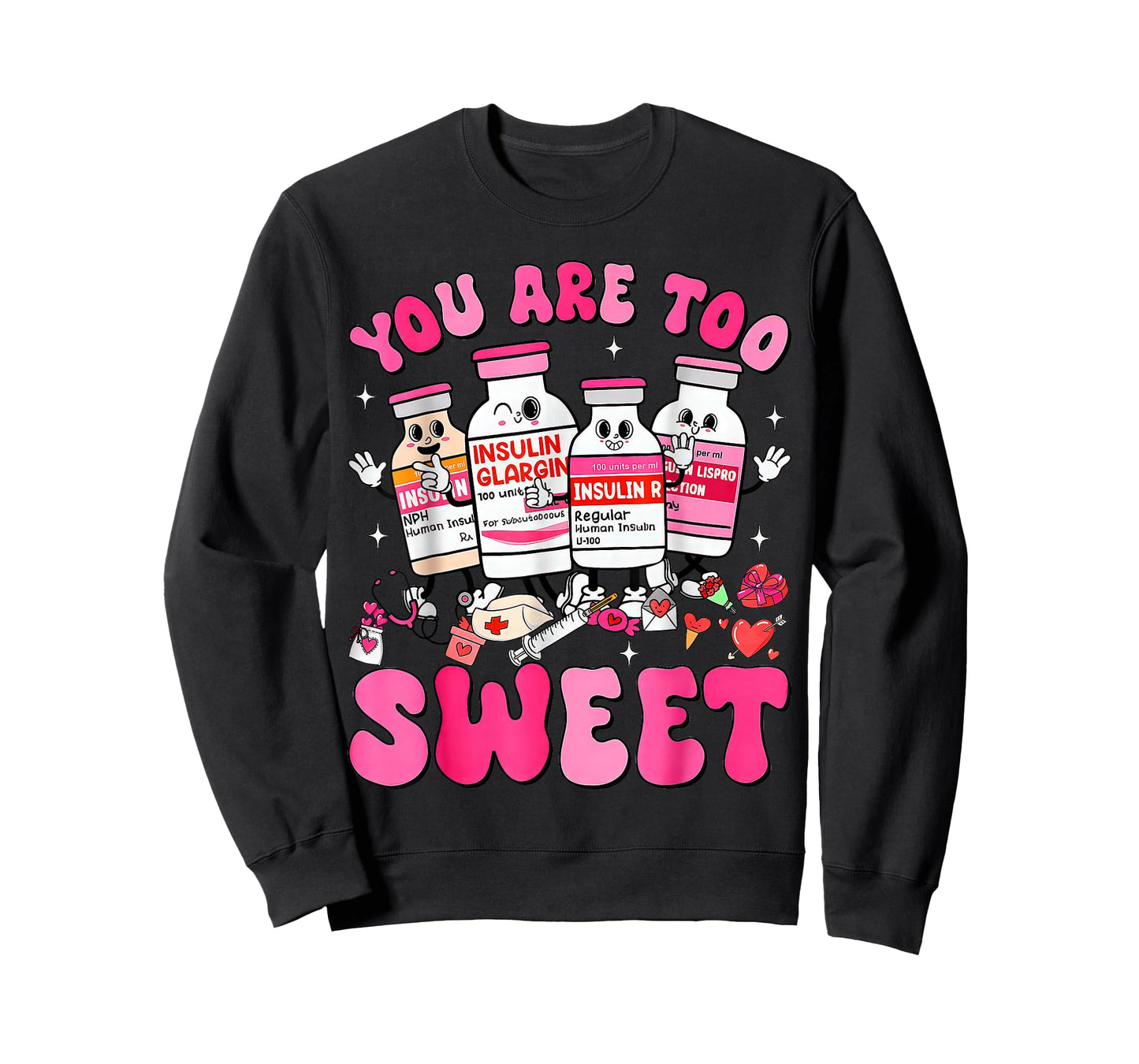 You are Too Sweet Valentine Nurse Insulin Diabetes ICU T-Shirt