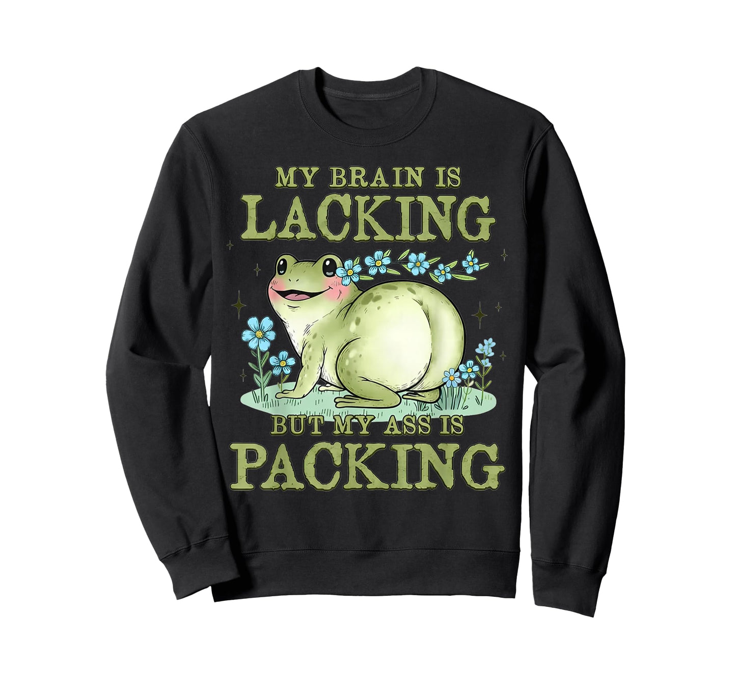 Frog My Brain is Lacking But My Ass is Packing T-Shirt