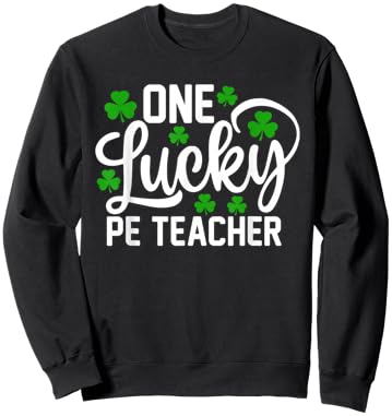 One Lucky PE Teacher Funny St Patrick's Day Shamrocks Sweatshirt - Sweatshirt | Black