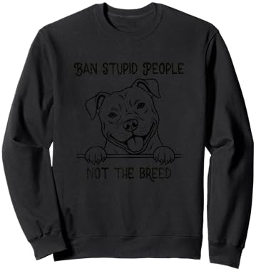 Pitbull Lover Pitbull Mom Ban Stupid People Not The Breed Sweatshirt - Sweatshirt | Black