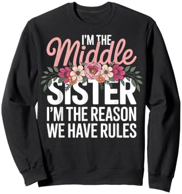 Promoted to Middle Sister Funny I'm The Reason We Have Rules Sweatshirt - Sweatshirt | Black