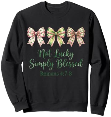 Not Lucky Blessed Romans 4:7-8 Bows Simply St Patricks Day Sweatshirt - Sweatshirt | Black