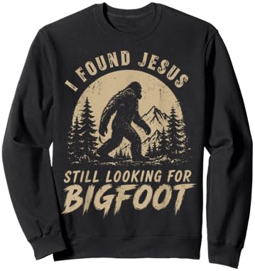 I Found Jesus Still Looking for Bigfoot Funny Christian Men Sweatshirt - Sweatshirt | Black